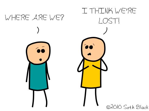 Two characters drawn in this style of Cyanide and Happiness. One asks, "where are we?" To which the other replies, "I think we're lost!"