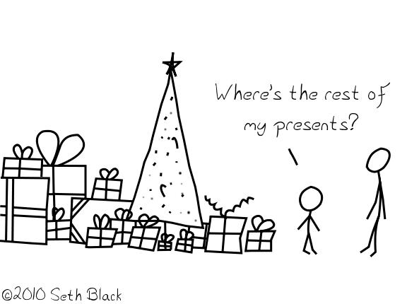A Christmas tree is surrounded by numerous presents large and small. There is a child asking an adult, "Where's the rest of my presents?"