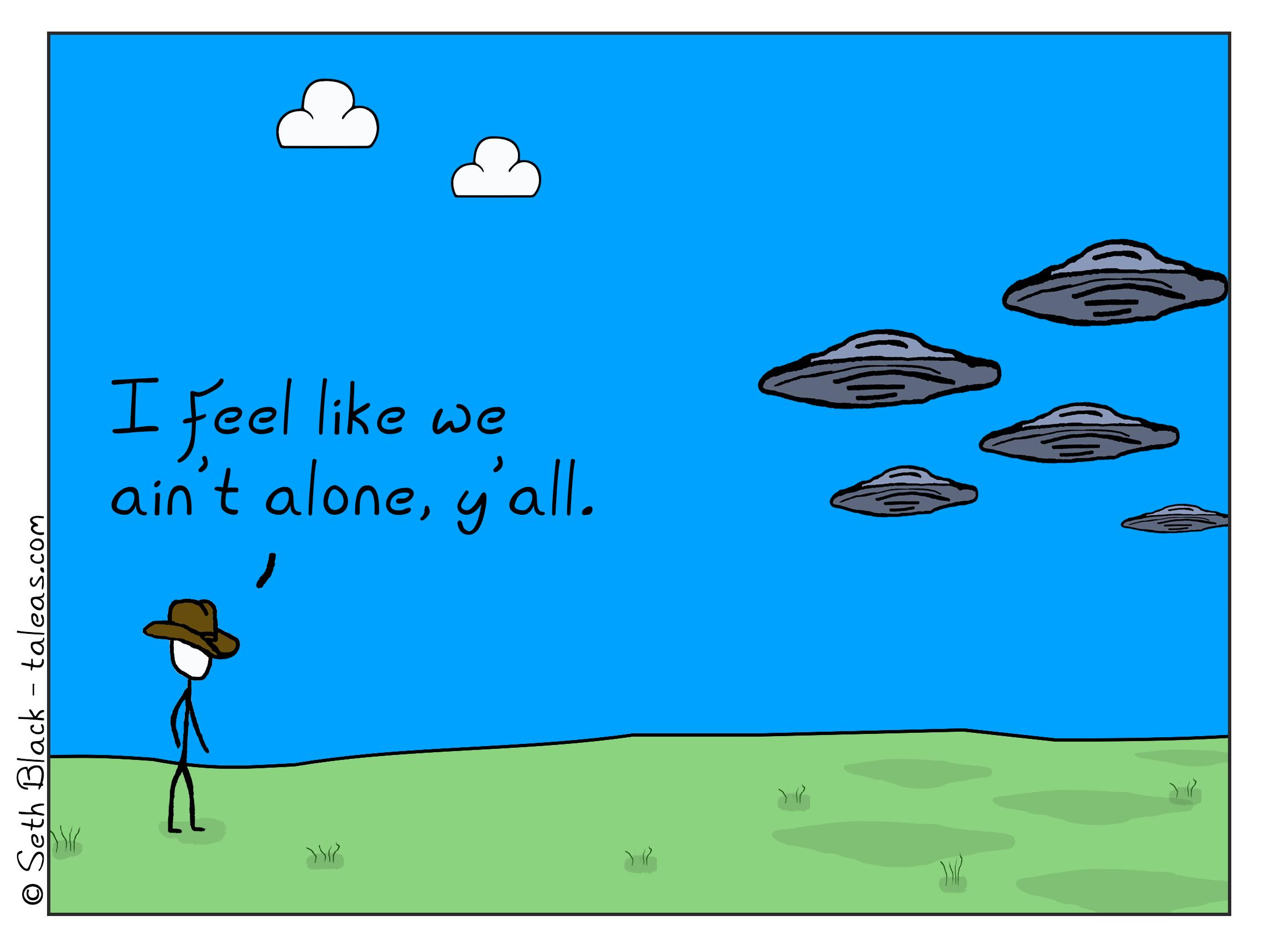 A cowboy wearing a cowboy hat stands in a pasture while 5 UFOs enter the frame. The cowboy calmly states, "I feel like we ain't alone, y'all."