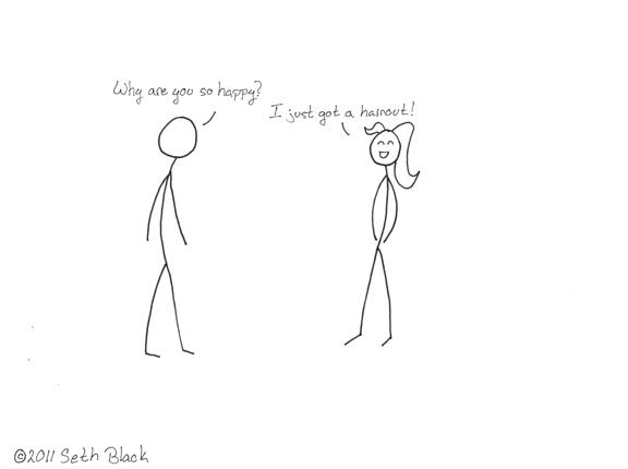 A male stick figure asks a female stick figure, "Why are you so happy?" The female stick figure responds, "I just got a haircut." One half of the female stick figure's hair is cropped off.